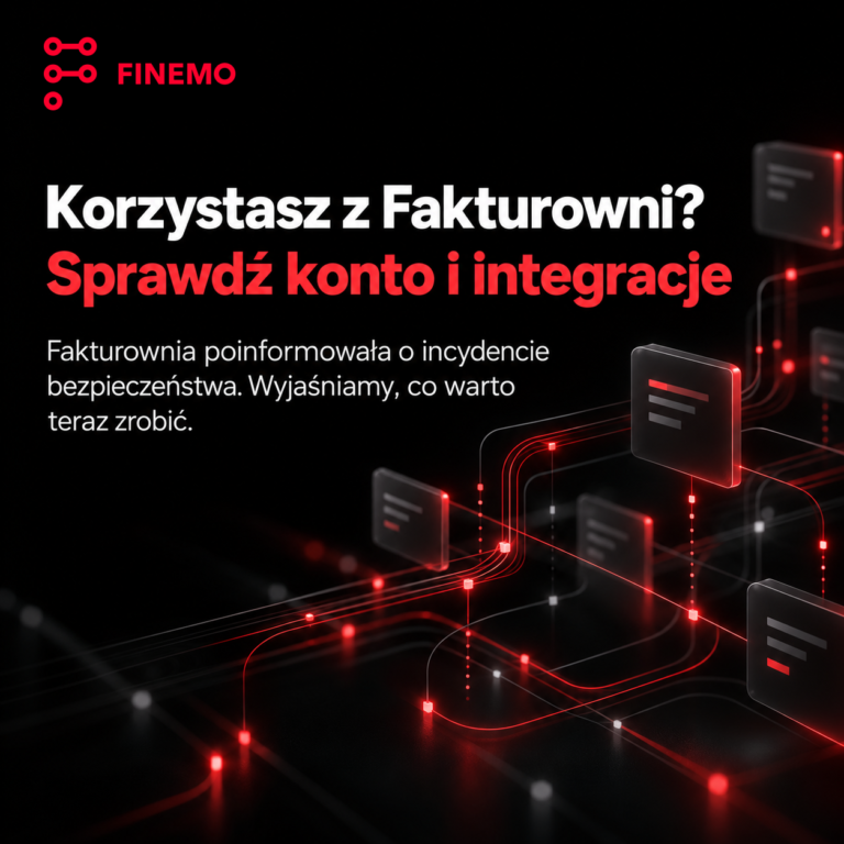 Korzystasz z Fakturowni? Sprawdź konto i integracje po incydencie bezpieczeństwa, poradnik Finemo.